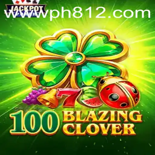 100BlazingClover: A Comprehensive Guide to the Ultimate Gaming Experience