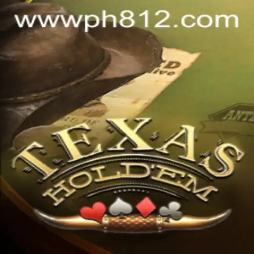 The Exciting World of Texas Hold'em and PH812.COM